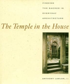 The Temple in the House: Finding the Sacred in Everyday Architecture - Pdf